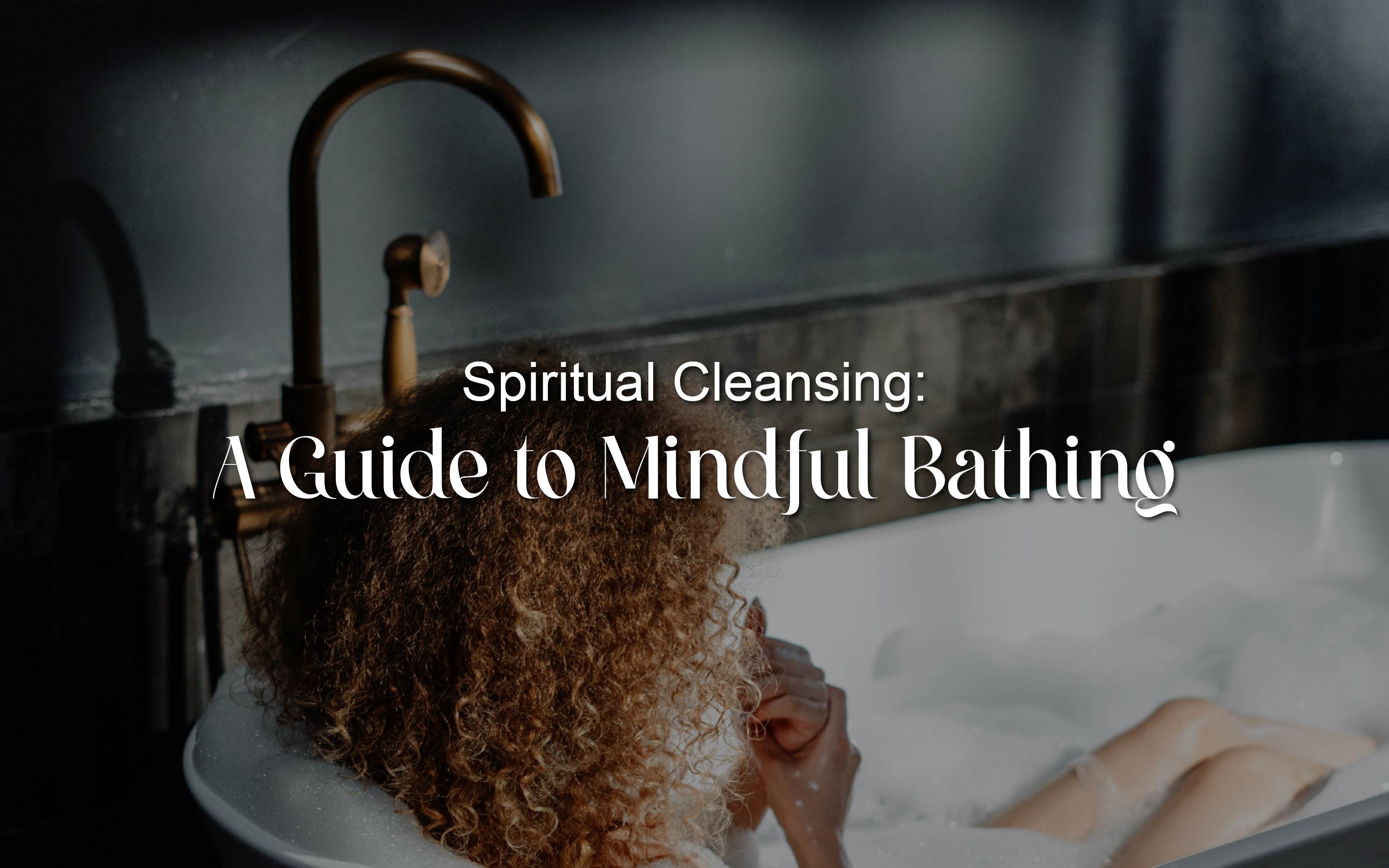 Spiritual Cleansing: A Guide to Mindful Bathing – Seed Legend